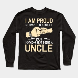 I Am Proud Of Many Things In Life But Nothing Beat Being A Uncle Happy Father Day Long Sleeve T-Shirt